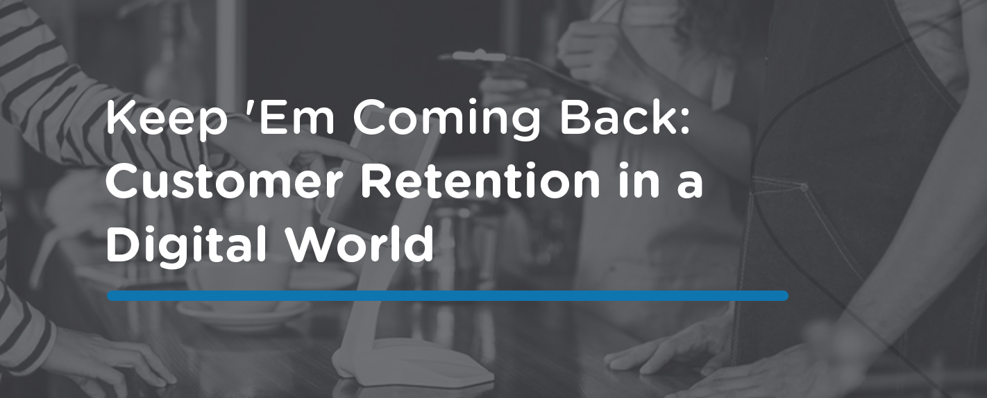 Customer Retention In A Digital World